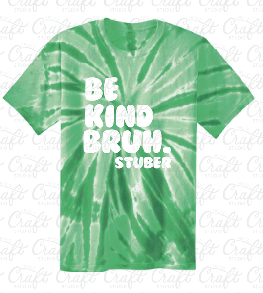 Be Kind Bruh. Stuber-