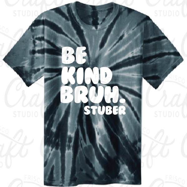 Be Kind Bruh. Stuber-