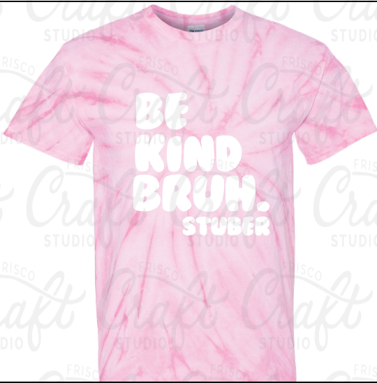 Be Kind Bruh. Stuber-